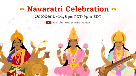 Navaratri Celebration, October 6-14 at 6pm PDT/9pm EDT via MACenter San Ramon YouTube. Illustrations of Goddess Durga, Lakshmi and Saraswati